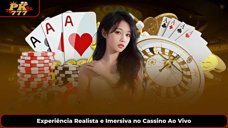 Experiência Realista e Imersiva no Cassino Ao Vivo