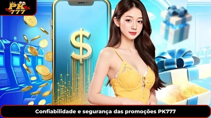 Confiabilidade e segurança das promoções PK777